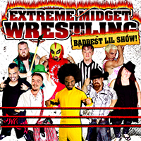 Extreme Midget Wrestling Extreme Midget Wrestling